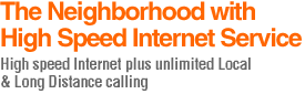 The Neighborhood with High Speed Internet Service